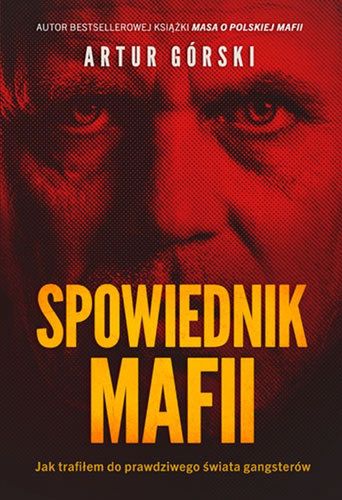 Artur Górski "Spowiednik mafii", wyd. Znak Horyzont 2021