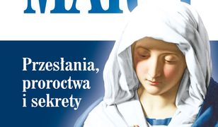 Tajemnice Maryi Przesłania Proroctwa Sekrety