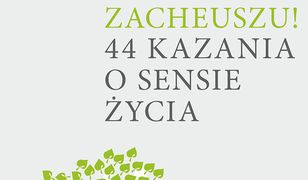 Zacheuszu!. 44 kazania o sensie życia