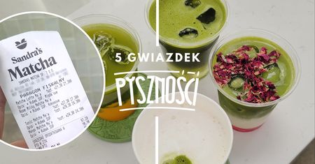 5 GWIAZDEK Pyszności: bez kolejki sprawdziłyśmy smaki z nowej matcharni Sandry Kubickiej