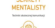 „Sekrety mentalisty”. Dowiedz się jak przyciągnąć do siebie innych i zostać rozmówcą doskonałym