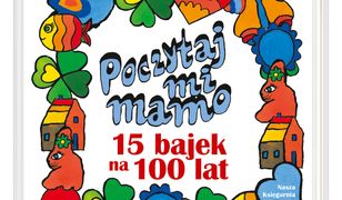 Poczytaj mi, mamo. 15 bajek na 100 lat