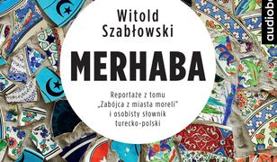 Merhaba. Reportaże z tomu „Zabójca z miasta moreli” i osobisty słownik turecko-polski - CD