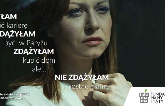 „Nie odkładaj macierzyństwa na potem” w kampanii Fundacji Mamy i Taty (wideo)