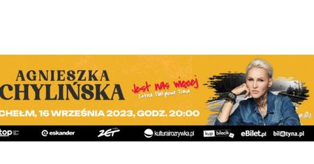 Trasa koncertowa Agnieszki Chylińskiej „Jest nas więcej” - koncert w Chełmie