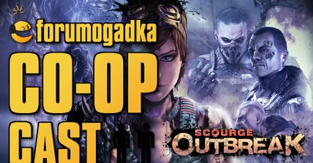Forumogadka - CO-OP Cast#11: Scourge: Outbreak