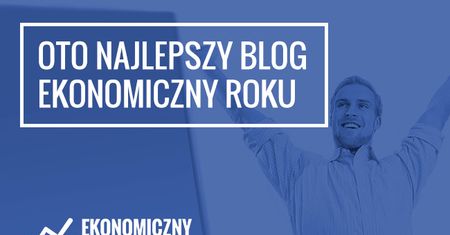 Oto najlepsze ekonomiczne blogi polskiej sieci