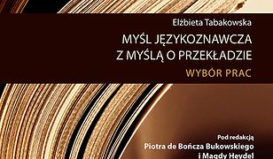 Myśl językoznawcza z myślą o przekładzie. Wybór prac