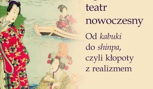 Japoński teatr nowoczesny. Od kabuki do shinpa, czyli kłopoty z realizmem