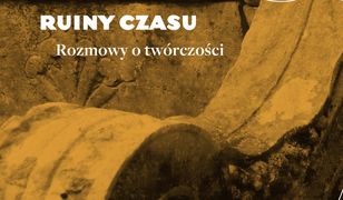 Ruiny czasu. Rozmowy o twórczości