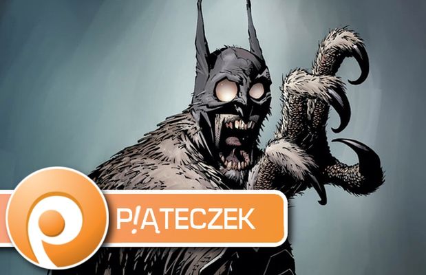 Piąteczek #30 - wszyscy jesteśmy Batmanami