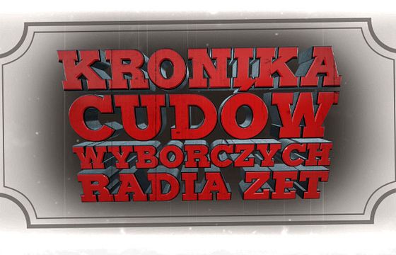 „Kronika cudów wyborczych Radia ZET” - nowy cykl dziennikarzy Radia ZET