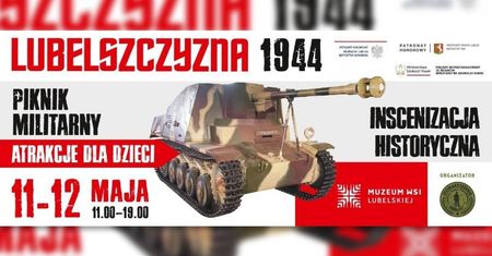 Piknik Militarny z inscenizacją historyczną „Lubelszczyzna 44” w Muzeum Wsi Lubelskiej