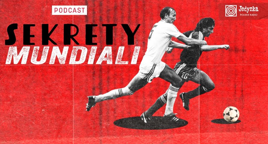 Radiowa Jedynka z podcastem "Sekrety Mundiali". "Ku pokrzepieniu serc"