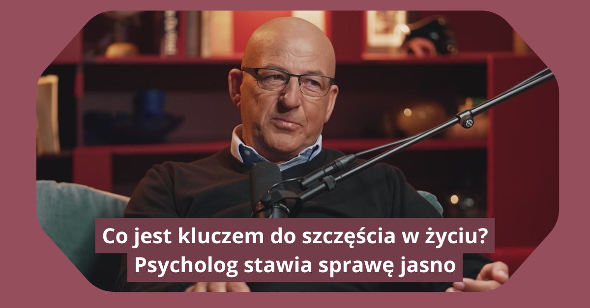 Co jest kluczem do szczęścia w życiu? Psycholog stawia sprawę jasno