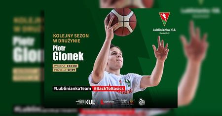 Piotr Glonek kontynuuje karierę w Lubliniance KUL Basketball!