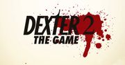 Dexter The Game 2 tuż po wakacjach!