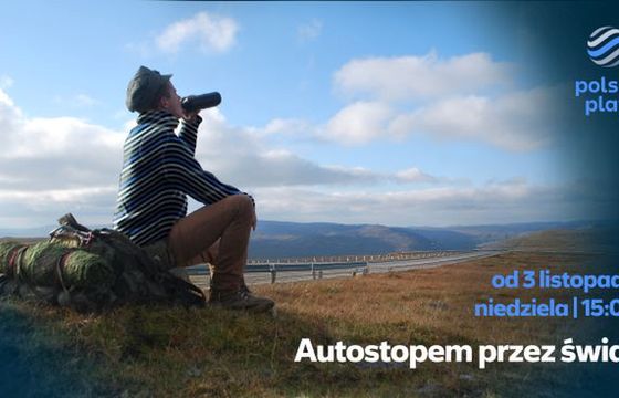 "Autostopem przez świat" w Polsat Play. Program bez ekipy i scenariusza