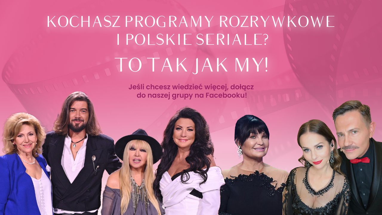 Kochasz programy rozrywkowe i polskie seriale? To tak jak my! Jeśli chcesz wiedzieć więcej, dołącz do naszej grupy na Facebooku!