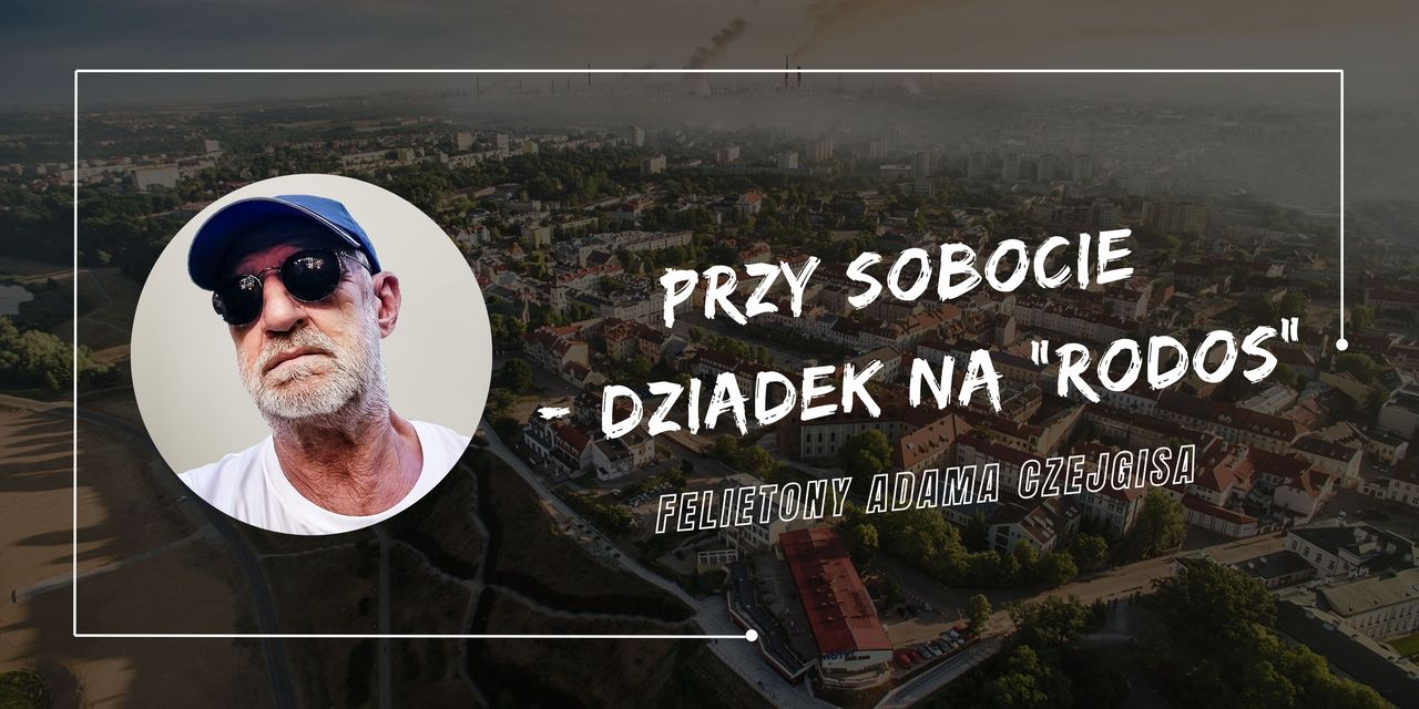 Felietony Adama Czejgisa - Przy sobocie - Dziadek na "RODos"