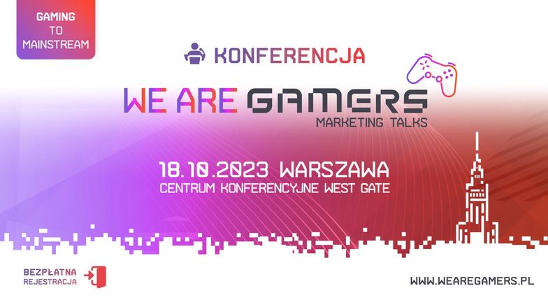 WE ARE GAMERS - gaming marketing w praktyce; konferencja tematyczna stacjonarnie w Warszawie