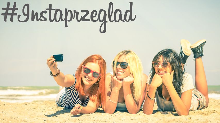 #Instaprzegląd - pochwal się swoją instagramową twórczością 1