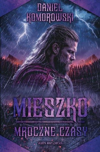 Daniel Komorowski "Mieszko. Mroczne czasy" (Warszawa 2026)