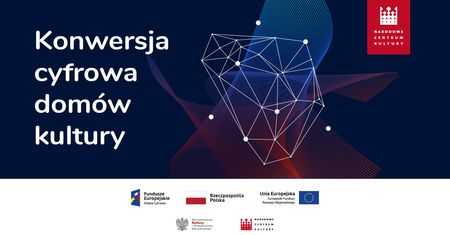 Drugi konkurs grantowy „Konwersji cyfrowej domów kultury” – do pozyskania ok. 9 mln zł