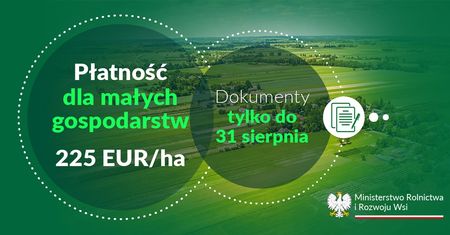Tylko do końca sierpnia można zgłaszać żądanie przyznania płatności dla małych gospodarstw