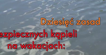 Od kwietnia utopiło się już 97 osób. Oto dziesięć zasad bezpiecznych kąpieli