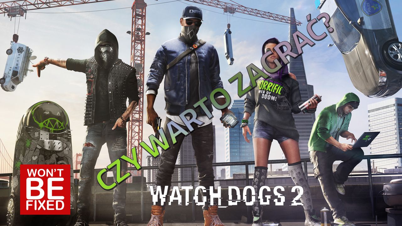 Watch Dogs 2 - Zanim kupisz! - Czy warto zagrać?