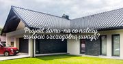 Projekt domu – na co należy zwrócić szczególną uwagę?