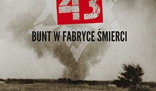 Treblinka 43. Bunt w fabryce śmierci