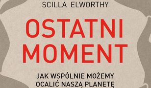 Ostatni moment. Jak wspólnie możemy ocalić nasz świat