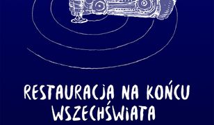 Restauracja na końcu wszechświata. Życie, wszechświat i cała reszta