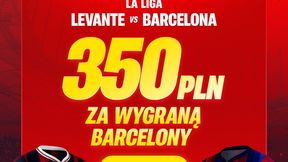 Szalona oferta. Bonus 350 zł za wygraną Barcelony z Levante