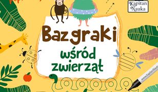 Kapitan Nauka. Bazgraki wśród zwierząt (3-6 lat)
