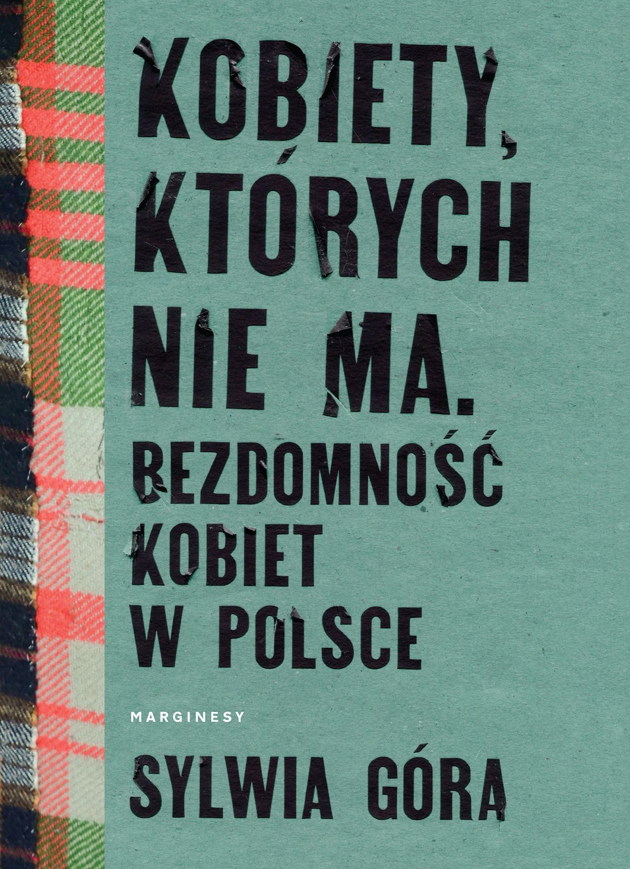 Okładka książki Sylwii Góry "Kobiety, których nie ma. Bezdomność kobiet w Polsce" 