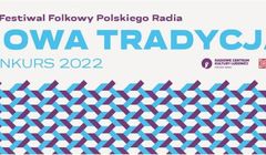 Polskie Radio zaczyna nabór do Konkursu Muzyki Folkowej w ramach „Nowej Tradycji”