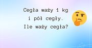 Ile waży cegła? Nie kłóć się, jeśli też tak odpowiedziałeś