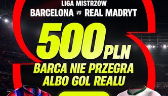 500 PLN na Barcelona – Real Madryt