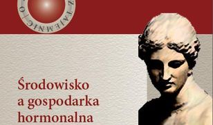 Środowisko a gospodarka hormonalna u kobiet część 1 i 2. cz.1 Przczyny Zmienności w steżeniach hormonów płciowych, cz.2 Zaburzenia w metabolizmie estrogenów i ich konsekwencje