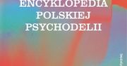 Ukazała się "Encyklopedia polskiej psychodelii"