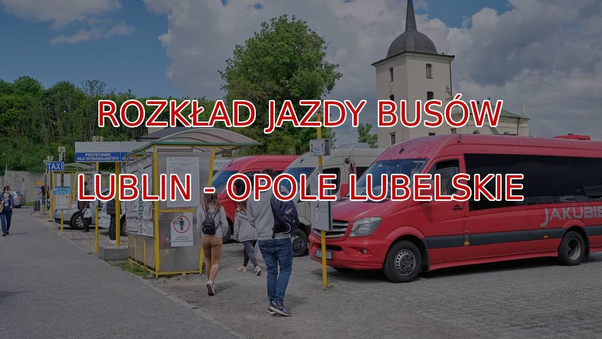 Lublin - Opole Lubelskie busy - rozkład jazdy busów