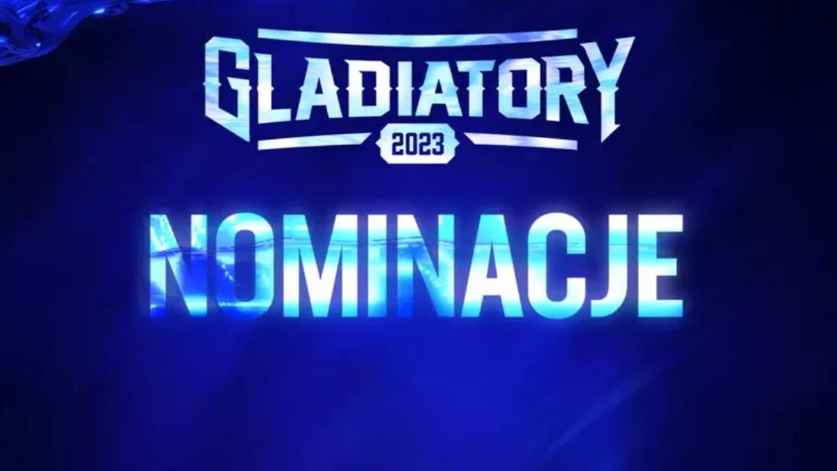 Nominacje do Gladiatorów 2023