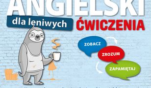 Angielski dla leniwych. Ćwiczenia. Zobacz – Zrozum – Zapamiętaj. Nowatorska metoda wizualnej nauki angielskiego