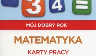 Pewny start Mój dobry rok Matematyka Karty pracy