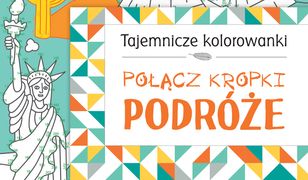 Połącz kropki. Podróże. TAJEMNICZE KOLOROWANKI