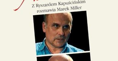 Kapuściński: reporter to postawa życiowa, to charakter