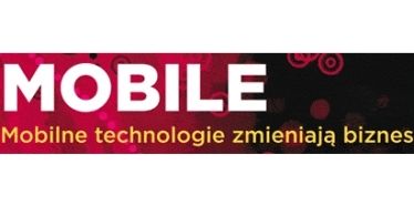 MOBILE - Mobilne technologie zmieniają biznes